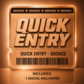 Quick Entry - Bronze
