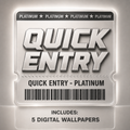 Quick Entry - Platnium
